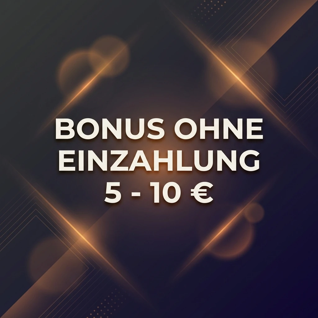 Bonus ohne Einzahlung 5 - 10 €
