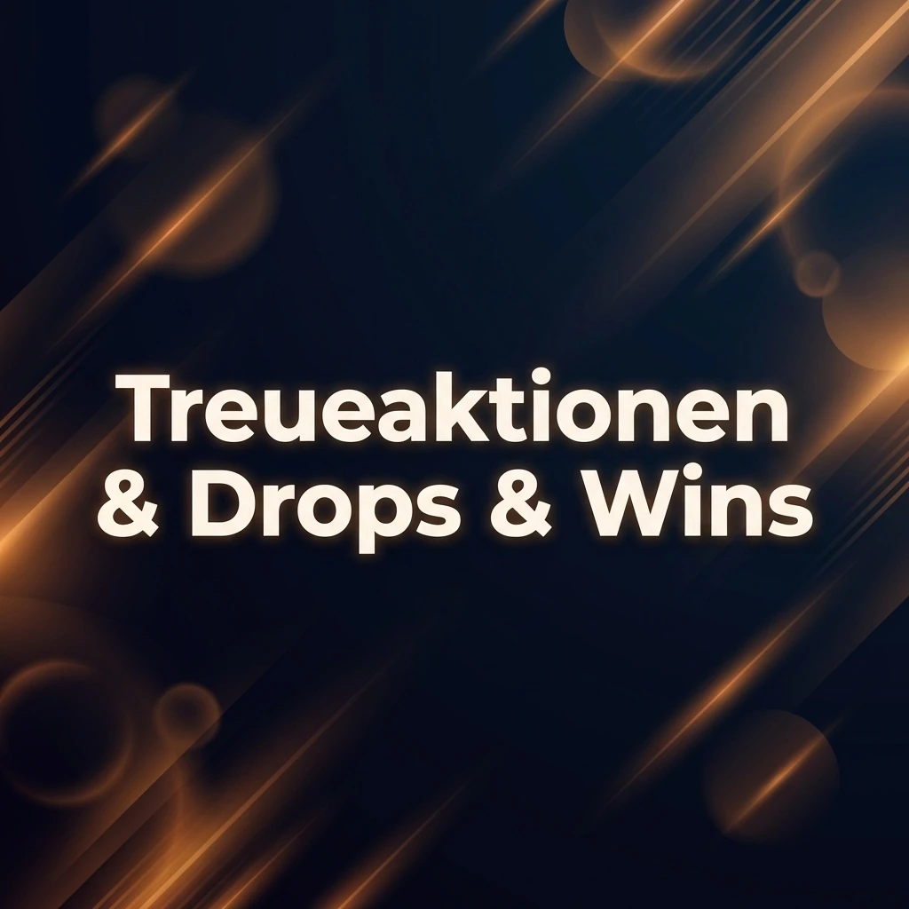 Treueaktionen & Drops & Wins